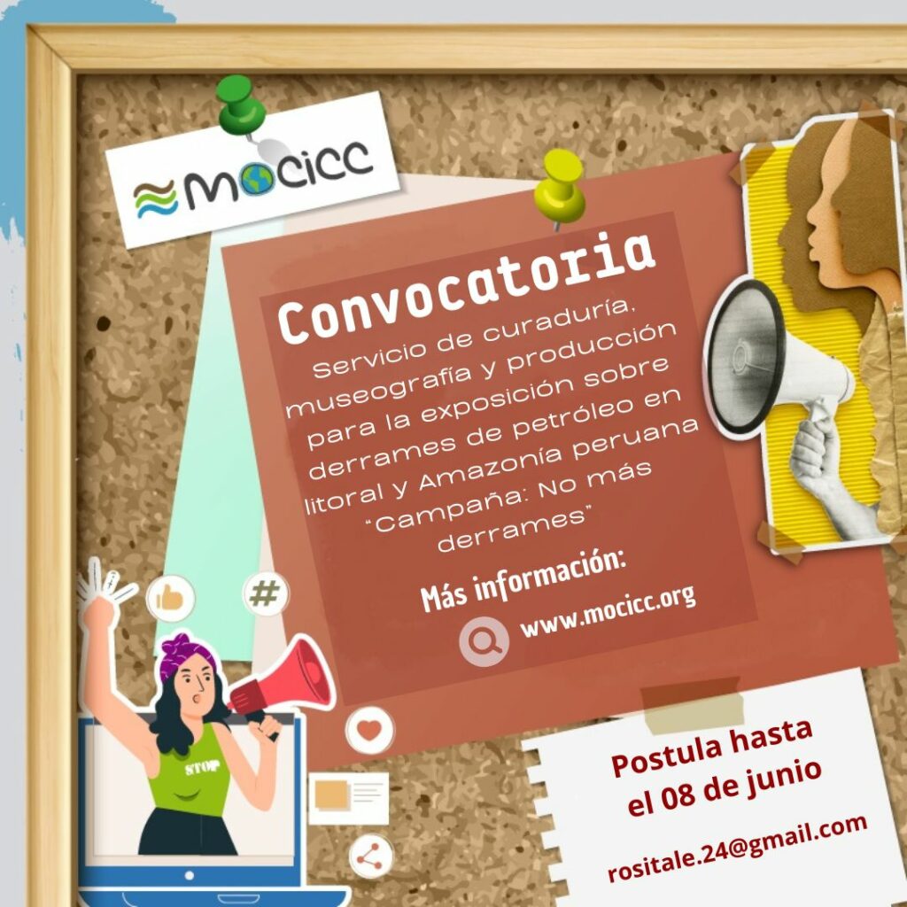 Convocatoria Laboral: Servicio de curaduría, museografía y producción para la Exposición sobre derrames de petróleo en el litoral y Amazonía peruana como parte de la “Campaña: No Más Derrames”